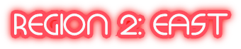 REGION 2: EAST REGION 2: EAST